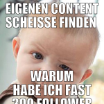 eigenen content scheisse finden  warum habe ich fa