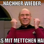 nachher wieder segs mit mettchen haben