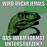 Wird 4Fickr jemals Das .webm Format unterstützen?