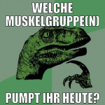 welche muskelgruppe(n) pumpt ihr heute?