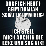 Darf ich heute beim Domian Schätt mitmachen? Ich s