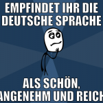 Empfindet ihr die deutsche sprache als schön, ange