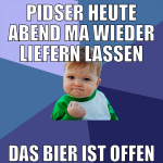pidser heute abend ma wieder liefern lassen das bi