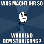 was macht ihr so während dem stuhlgang?