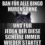 ban für alle bingo hurensöhne und für jeden der di