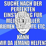 Suche nach der perfekten einstellung für meinen ro