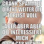 crank spammed direkt weiter die toplist voll 
