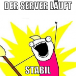 der server läuft stabil
