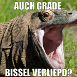 auch grade  bissel verliepd?