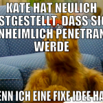 Kate hat neulich festgestellt, dass sich unheimlic