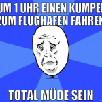 um 1 uhr einen kumpel zum flughafen fahren total m