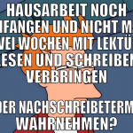 hausarbeit noch anfangen und nicht mal zwei wochen