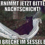 übernimmt jetzt bitte die Nachtschicht! Ich breche