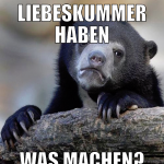 Liebeskummer haben was machen?