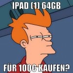 ipad (1) 64gb für 100€ kaufen?