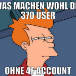 was machen wohl die 370 user ohne 4f account