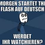 morgen startet The flash auf deutsch werdet ihr wa