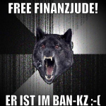 Free Finanzjude! Er ist im Ban-KZ :-(