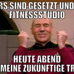 orders sind gesetzt und jetzt fitnessstudio heute 
