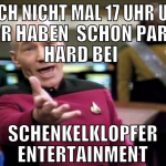 noch nicht mal 17 uhr und wir haben  schon party h