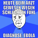 heute beim arzt gewesen wegen schlechten fühl diag
