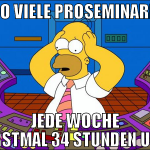 So viele Proseminare  Jede Woche erstmal 34 Stunde