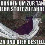 zu betrunken um zur tanke für mehr stoff zu fahren
