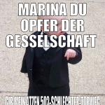 marina du opfer der Gesellschaft  gib mein atzen 5