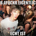 OB 4FUCKR EIGENTLICH ECHT IST