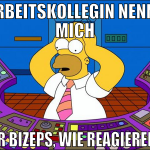arbeitskollegin nennt mich mr Bizeps, wie reagiere