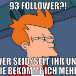 93 Follower?! Wer seid/seit ihr und wie bekomme ic