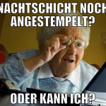 NACHTSCHICHT NOCH ANGESTEMPELT? ODER KANN ICH?