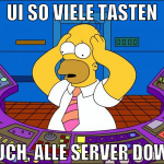 ui so viele tasten huch, alle server down