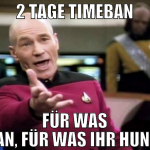 2 tage timeban für was man, für was ihr hunde