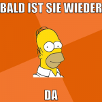 bald ist sie wieder da
