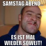 Samstag abend... es ist mal wieder soweit!