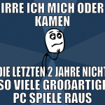 Irre ich mich oder kamen die letzten 2 jahre nicht