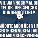 wie war nochmal die tel.nr. der 4fuckr kundenhotli