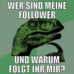 wer sind meine follower und warum folgt ihr mir?