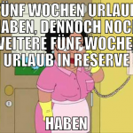 FÜNF WOCHEN URLAUB HABEN, DENNOCH NOCH WEITERE FÜN