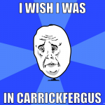 I wish I was in Carrickfergus