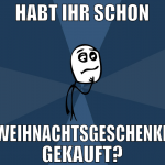 habt ihr schon weihnachtsgeschenke gekauft?