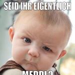 seid ihr eigentlich meddl?