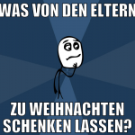 was von den eltern zu weihnachten schenken lassen?