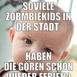 soviele zobmbiekids in der stadt. haben die gören 