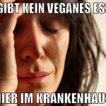 Es gibt kein veganes essen hier im krankenhaus