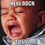 Heul doch Pussy