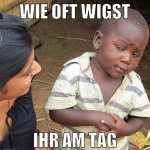wie oft wigst ihr am tag