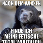nach dem wixxen finde ich meine fetische total wid