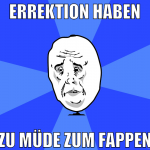 errektion haben zu müde zum fappen